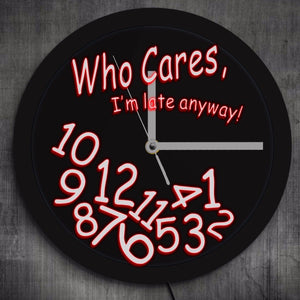 Who Cares I'm Late Anyway Moods Neon Sign Wall Clock Color Change Wall Clock with LED illumination Gift For Procrastinators