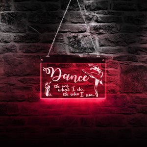 Dancer It is not what I do it who am I Ballet Wall Decorative LED Lighting With Color Chaning Unique Gift For Ballerina